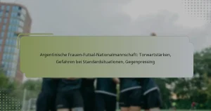 Argentinische Frauen-Futsal-Nationalmannschaft: Torwartstärken, Gefahren bei Standardsituationen, Gegenpressing