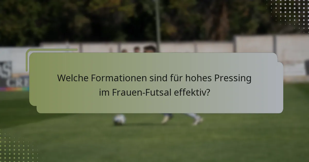 Welche Formationen sind für hohes Pressing im Frauen-Futsal effektiv?