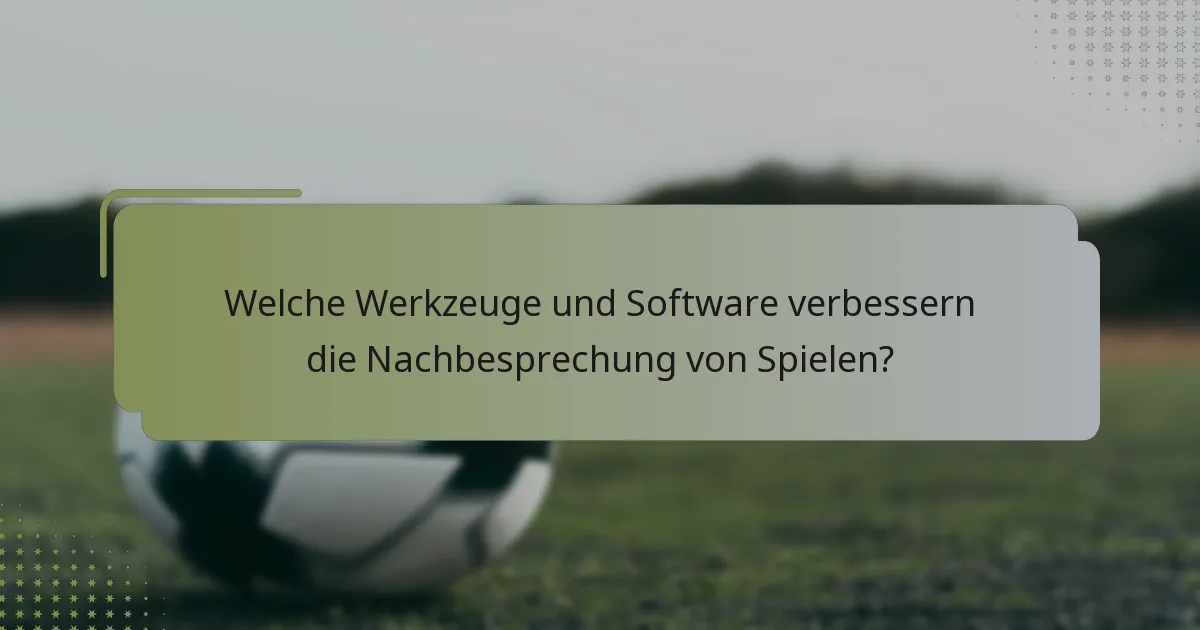 Welche Werkzeuge und Software verbessern die Nachbesprechung von Spielen?